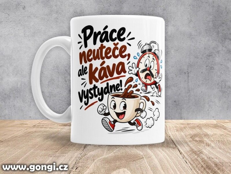 Hrnek - 0429 - Práce neuteče, ale káva vystydne
